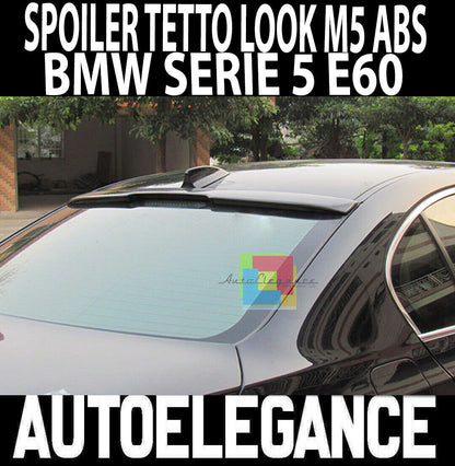 BMW SERIE 5 E60 BERLINA SPOILER LUNOTTO POSTERIORE SUL TETTO LOOK M5 IN ABS AUTOELEGANCERICAMBI