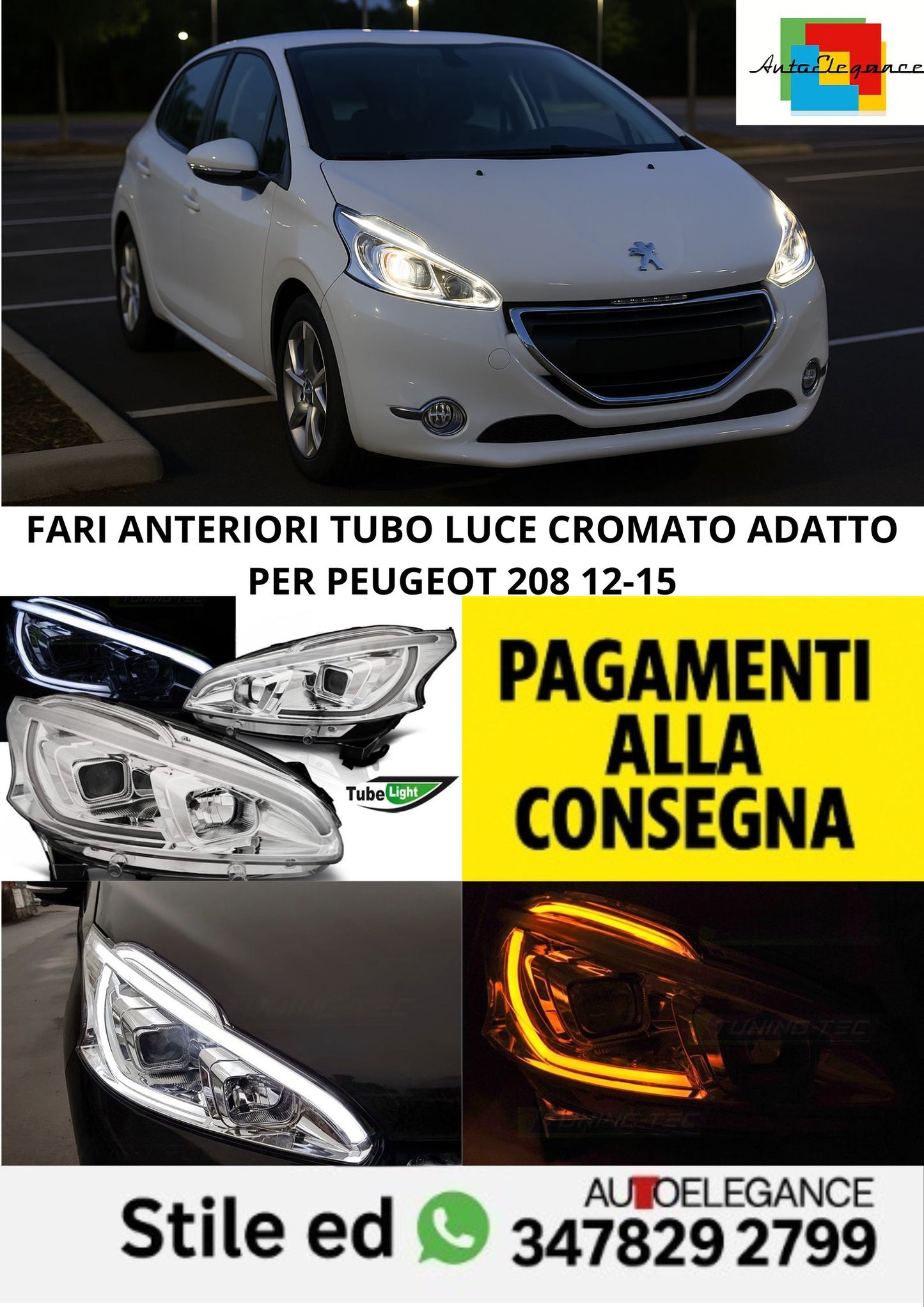 😎FARI ANTERIORI TUBO LUCE CROMATO ADATTO PER PEUGEOT 208 12-15😎