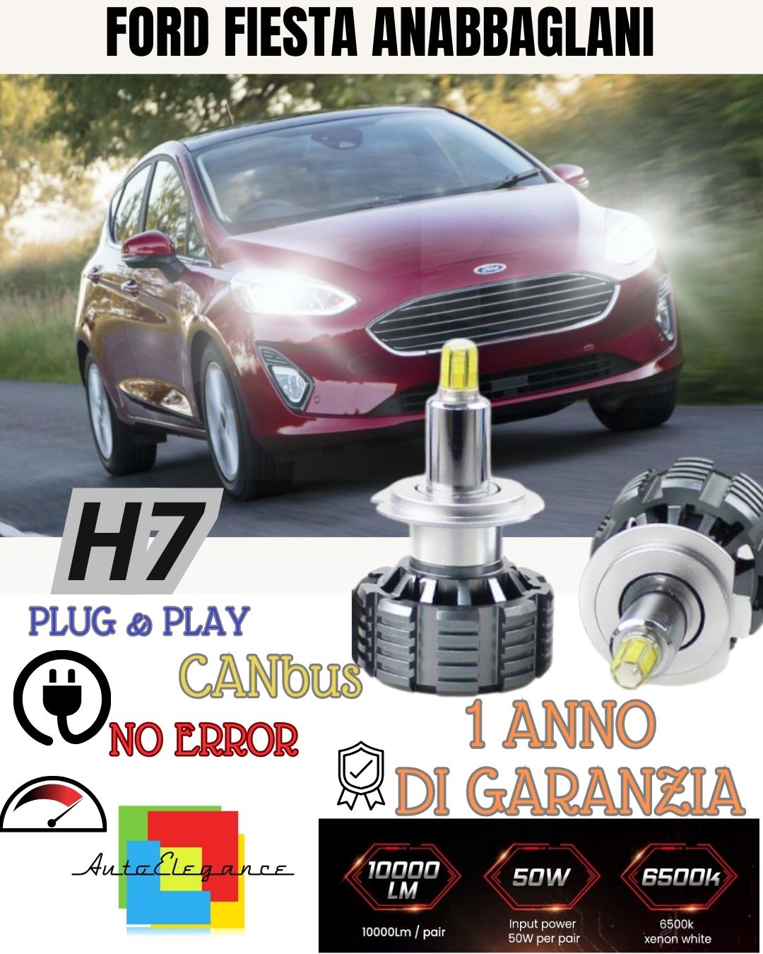 KIT LED H7 FORD FIESTA 7 6000K CANBUS 9600 LUMEN LED 360° SPECIFICO LENTICOLARE