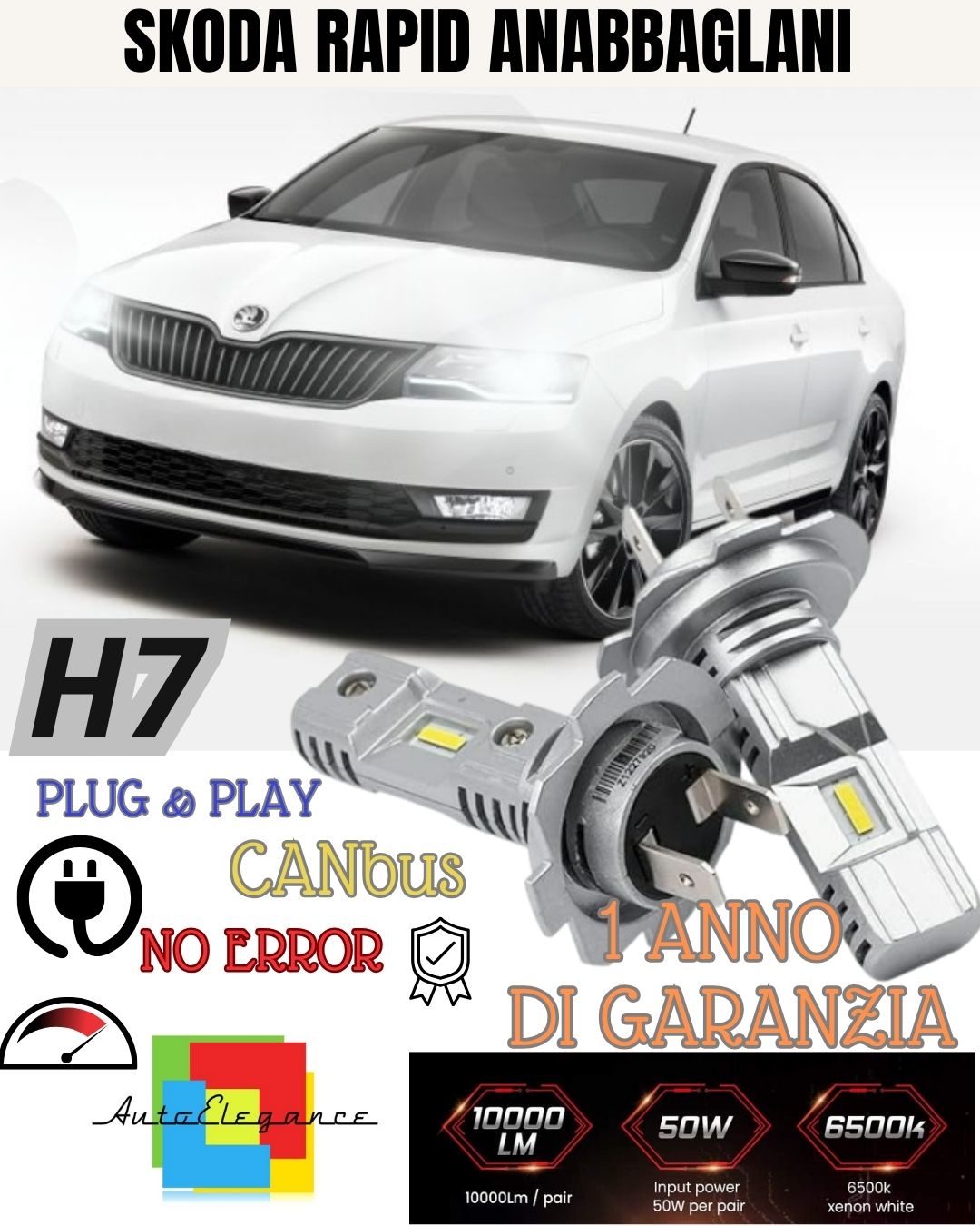 KIT LED H7 PER SKODA RAPID 6000K BIANCO 6000 LUMEN CANBUS ANABBAGLIANTI