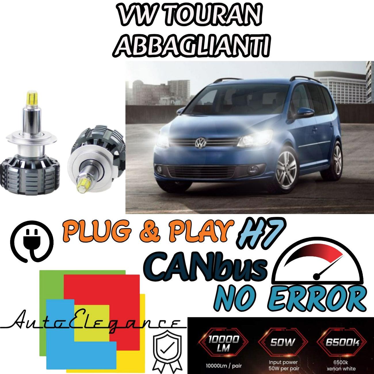 KIT LED H7 CANBUS VW TOURAN 1T1, 1T2 LED 9600 LUMEN 6000K BIANCO ABBAGLIANTI