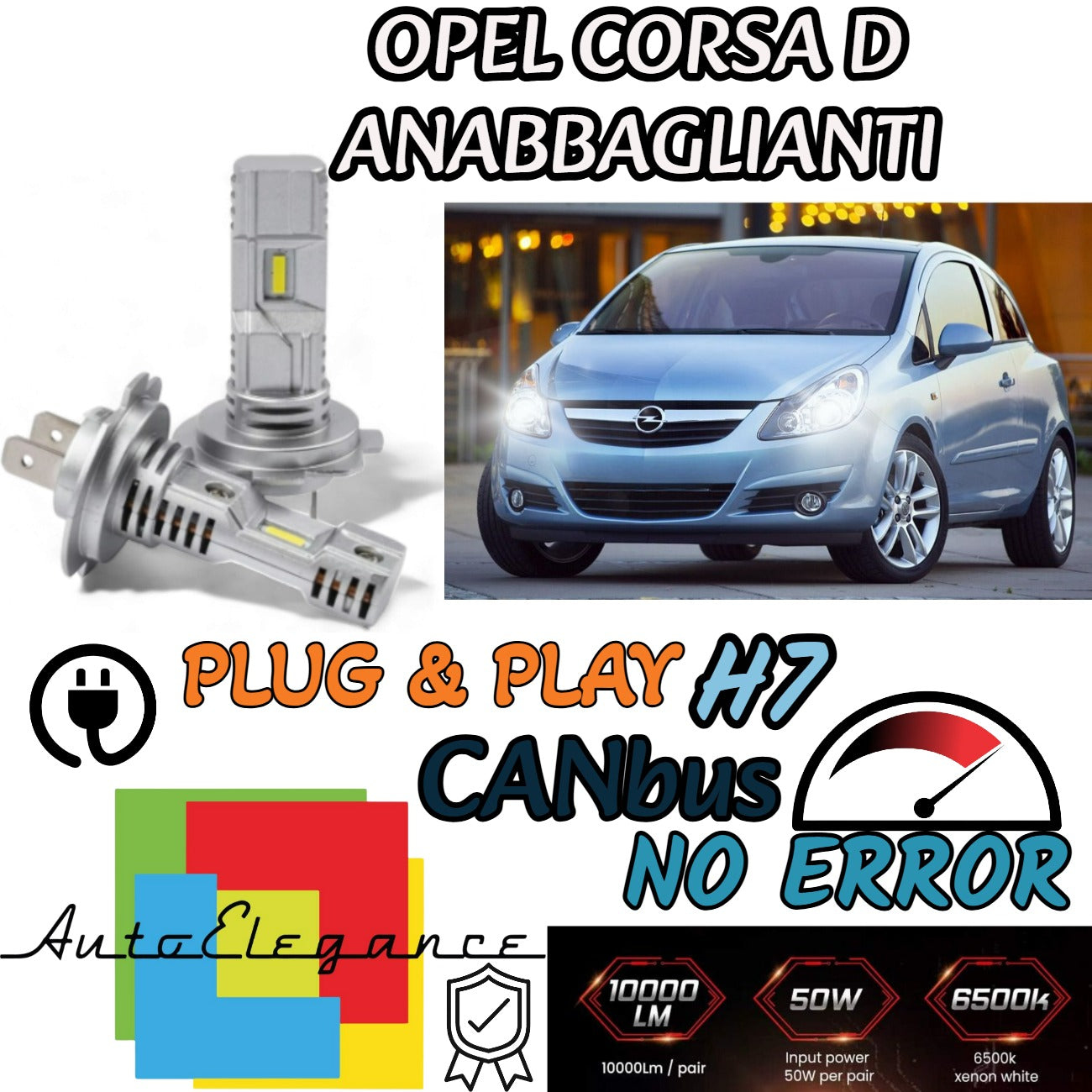 KIT LED H7 OPEL CORSA D 6000K BIANCO 6000 LUMEN CANBUS ANABBAGLIANTI