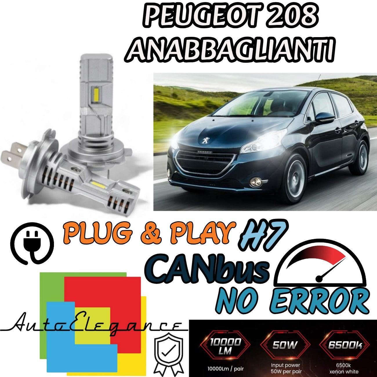 KIT LED H7 PER PEUGEOT 208 6000K BIANCO 6000 LUMEN CANBUS ANABBAGLIANTI