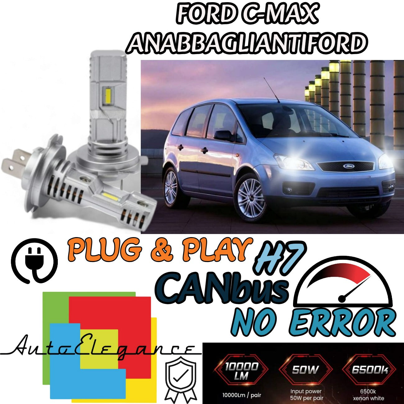 KIT LED H7 PER FORD C-MAX MK1 6000K BIANCO 6000 LUMEN CANBUS ANABBAGLIANTI