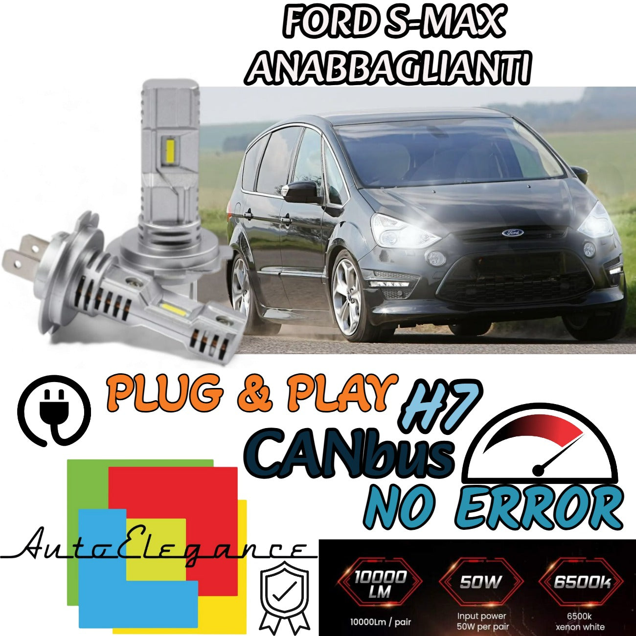 KIT LED H7 PER FORD S-MAX MK1 6000K 6000 LUMEN CANBUS ANABBAGLIANTI