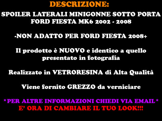 SPOILER SOTTO PORTA FORD FIESTA MK6 02-08 MINIGONNE LATERALI LOOK SPORTIVO