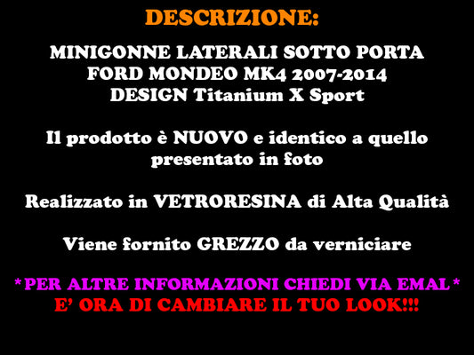 MINIGONNE LATERALI FORD MONDEO MK4 2007-2014 SPOILER SOTTO PORTA LOOK SPORTIVO
