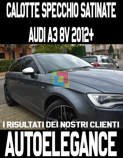 AUDI A3 8V 2012 IN POI COPERTURE CALOTTE SPECCHIETTI / SPECCHI SATINATO SLINE AUTOELEGANCERICAMBI