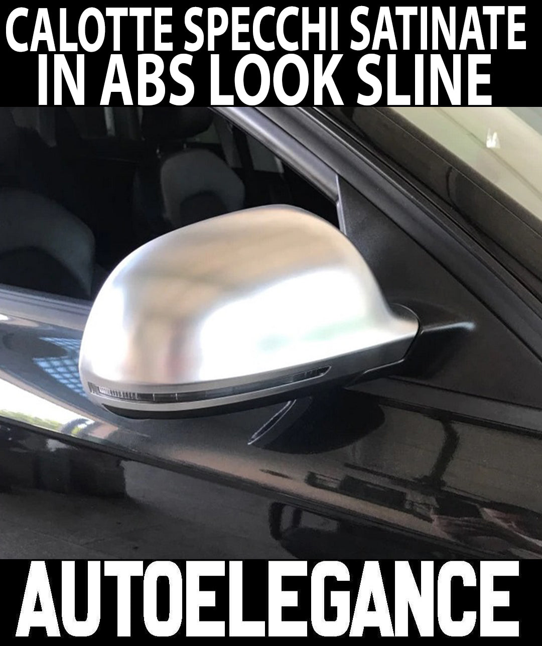 AUDI A3 S3 8P 08-10 COPERTURE SATINATE CON FORO FRECCIA SPECCHI CALOTTE SLINE AUTOELEGANCERICAMBI