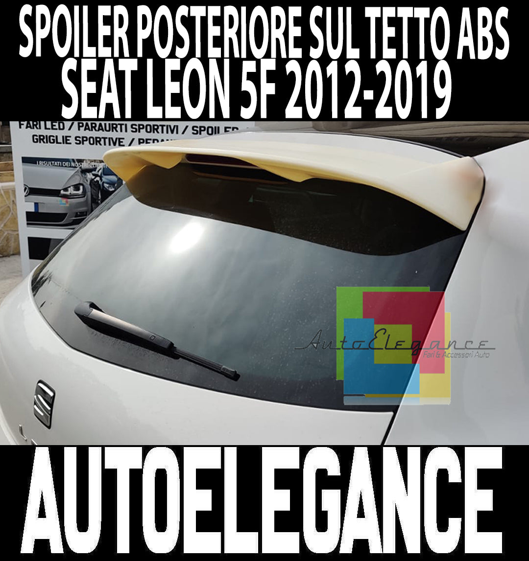 SEAT LEON 5F 5 PORTE 2012+ SPOILER SUL TETTO POSTERIORE SPORTIVO ABS