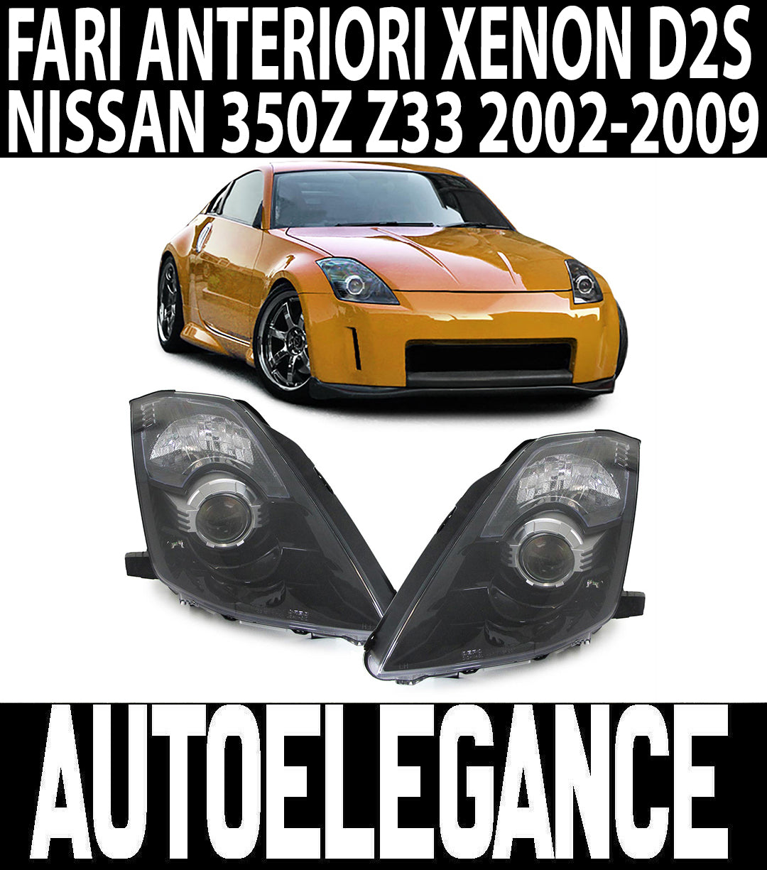 NISSAN 350Z Z33 2002-2009 COPPIA FARI ANTERIORI LENTICOLARI XENON D2S FANALI