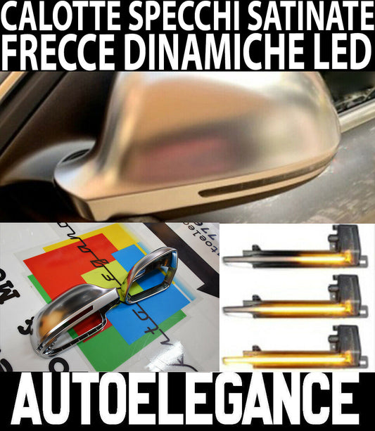 AUDI A6 4F C6 2008-2011 LIFT FRECCE LED DINAMICHE P+ SPECCHI LATERALI SATINATI AUTOELEGANCERICAMBI