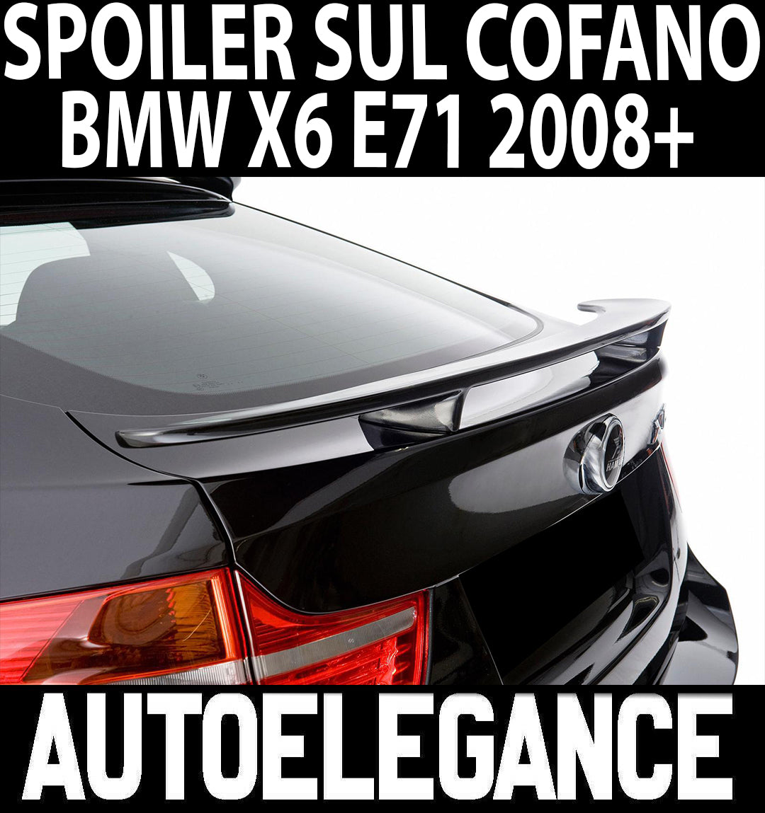SPOILER POSTERIORE COFANO BMW X6 E71 E72 2008-2014 LOOK TUNING